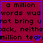 A red background with black text reading 'a million words wud not bring unot back, neitheack, neither million tear' and a blue border containing four identical