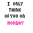 Static image of text-based icon with 'I ONLY THINK OF YOU ON' above colored day names, arranged in three on white background