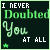 Green text on dark background reads "I NEVER Doubted You AT ALL" with a small green star below the phrase, animated