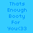 Pixelated text 'Thats Enough Booty For You<33' repeated across a blue background with alternating light blue highlights on individual words.