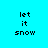 Pixelated text 'let it snow' on cyan background with white rectangular overlays in different positions across four views.