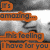 A grayscale image with orange text overlays reading 'amazing...', 'this feeling', and 'I have for you' over a blurred background.
