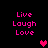 Pixelated pink text "Live Laugh Love" arranged in three on black background with two heart icons, one bright pink and one dark purple
