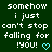 Green background with white pixelated text reading "somehow i just can't stop falling for !you!" and a cyan heart symbol.