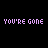 Pixelated text 'YOU'RE GONE' in light purple on black background, with blue pixel accents appearing and disappearing across frames.