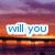 Animated sequence showing text fragments over a bridge at sunset: 'will you' in blue, 'walk with me' in green, and 'on this bridge?' in red.