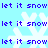 Pixelated blue background with repeated white snowflakes and purple text reading 'let it snow' in a pattern