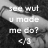 Pixelated grayscale image with white text reading 'see wut u made me do?' over a dark background, featuring the '/c/' emoticon at bottom.