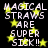 Pixelated text reads "MAGICAL STRAWS ARE SUPER SICK!!" with yellow stars on black background, repeated in four identical quadrants.
