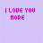 Pixelated text and heart symbols animate on a light purple dotted background with 'I LOVE YOU MORE' in bold magenta above faded 'EVERY DAY' below.