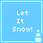 Four identical light blue square with white text "Let It Snow!" and a small snowman icon in the bottom-right corner of each
