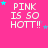 A bright pink background displays the text "PINK IS SO HOTT!!" in white pixelated letters, with small cyan and purple stars scattered around the text.