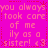 A static pixel art image with pink text on a bright magenta background repeating the phrase 'you always took care of me ily as a sister! <3' in four identical quadrants.
