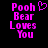 Pixelated pink text on black background reads "Pooh Bear Loves You" with a heart symbol above the 'h' in Pooh, visible in two side-by-side frames.