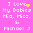 Pixelated pink background with white text reading "I Love My Babies Mia, Mica, & Michael J" and yellow heart or star animations.