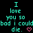 Pixelated cyan text on black background reads "I love you so bad i couldbad i coulddie." with pink heart symbols, arranged in a pattern