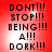 Red background with black pixelated text reading DONT!!! STOP!!! BEING!!! A!!! DORK!!! arranged in a vertical pattern