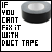 25 identical showing a black duct tape roll with text 'IF YOU CAN'T FIX IT WITH DUCT TAPE' fading to 'YOU HAVEN'T USED ENOUGH'