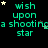 Green text reading 'wish upon a shooting star' on black background with small white and gray stars scattered around.