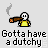 Pixel art character in yellow shirt holding brown pipe with smoke, repeated text "Gotta have a dutchy" below each instance.