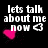 Pixelated text reads 'lets talk about me now' with a pink heart and white arrow on black background.