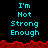 Pixelated cyan text "I'm Not Strong Enough" repeated across black background with red jagged border, split into two of three each