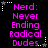 Black background with repeated pink text "Nerd: Never Ending Radical Dudes." surrounded by white star and dot border elements.