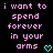 Pixelated text in pink reads 'i want to spend forever in your arms' with a cyan heart symbol on black background.