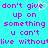 Pixelated cyan background with purple text reading "don't give up on something u can't live without" and a white heart symbol replacing the 'e' in 'give'.