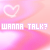 six pink-toned with glowing heart outlines and text prompts asking 'WANNA TALK?', 'WANNA DANCE?', 'WANNA WALK?', 'WANNA SING?', 'WANNA KISS?', and 'WANNA HUG?' in pixelated white font