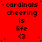 Red background with repeated black text 'cardinals cheering is life <3' in a pattern, some instances have trailing periods
