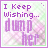 Pixelated text reads "I Keep Wishing..." above "dum p her" on a light green background with pink floral patterns.