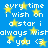 Blue background with yellow stars and repeated white text reading 'every time i wish on a star i always wish 4 you <3' in pixelated font.