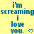 Yellow background with blue text repeating 'i'm screaming i love you.' and small heart symbols, arranged in a pattern with a gray rectangle partially obscuring the bottom-right corner