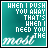 Teal background with white text reading 'WHEN I PUSH YOU AWAY THAT'S WHEN NEED YOU THE MOST' in pixelated and cursive styles.