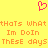 Yellow background with pink pixelated heart symbol above orange pixelated text reading 'thats whatthats what Im DoIn ThEsE days ThEsE days' in three lines.
