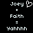 Pixelated text displays 'Joey' with a heart symbol, followed by '+' and 'Faith', then '=' and 'Yahhhh' on black background.