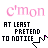 identical pixelated icons featuring pink 'c'mon' text above black 'AT LEAST PRETEND TO NOTICE' text with a small musical note symbol, each icon's lower-right corner shows an animated pink-to-red gradient effect
