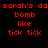 Red pixelated text 'sarah's da bomb like tick tick' appears on four distinct background colors: black, gray, off-white, and dark gray.