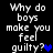 Pixelated text repeats 'Why do boys make you feel guilty?' with blue heart symbols on a black background.