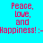 Four identical pixelated text in cyan, green, lime, and teal quadrants display "Peace, love, and Happiness! :-" with red text on solid backgrounds