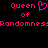 Pixelated pink text on black background reads 'Queen of Randomness' with a heart symbol replacing the 'o' in 'Queen' on the left side.