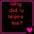 Four identical display red text 'Why did u leave me?' on black backgrounds with pink borders, each containing distinct heart symbols at the bottom right