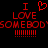 Red pixelated text on black background reads "I ❤️ LOVE SOMEBODY!!!" with identical mirrored text on the right side.