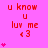 A static image with a bright pink background displays red text reading "u know u luv me <3" and small pink hearts in various arrangements.