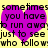 Yellow background with two overlapping purple hearts and black pixelated text reading "sometimes you have to run away just to see who follow".