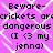 Pixelated text on a purple background with white diamond-shaped patterns, repeating the phrase "Beware- crickets are dangerous (I <3 my jenna)" in four identical sections.