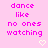 Pink background with repeated 'dance like no ones watching' text in magenta pixelated font and small white heart symbols.
