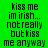 Green background with black pixelated text reading 'kiss me im irish... not really but kiss me anyway' in three , each showing a different frame of animation