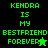 Green and black pixelated text displays 'KENDRA IS MY BESTFRIEND FOREVER' with star symbols on a split background.